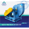QUẠT LY TÂM TRUNG ÁP VMC-2I-NO – GIẢI PHÁP THÔNG GIÓ, HÚT BỤI VÀ XỬ LÝ KHÍ THẢI HIỆU QUẢ